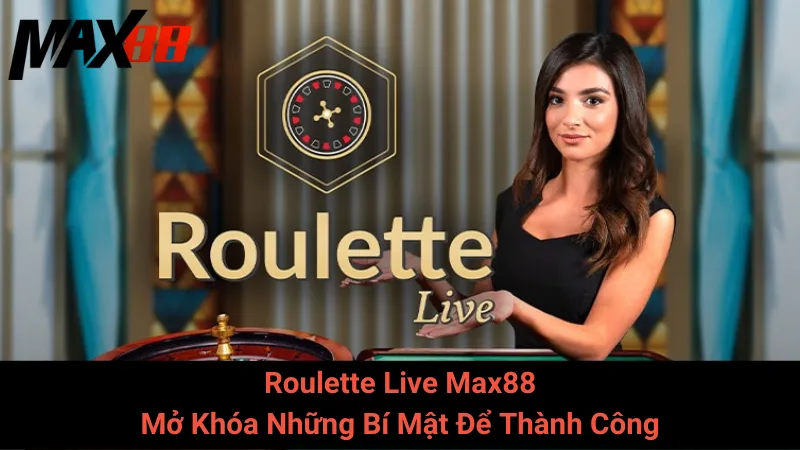Roulette Live Max88 - Mở Khóa Những Bí Mật Để Thành Công 1 Roulette Live Max88 - Mở Khóa Những Bí Mật Để Thành Công